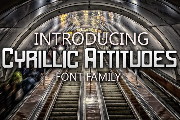 Cyrillic Attitudes: A Display Font That Gives Your Brand Real Personality
